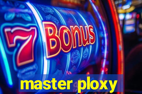 master ploxy